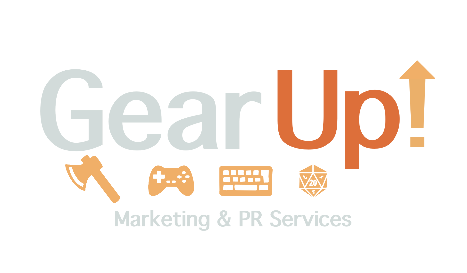 Gear Up! Logo A logo is shown spelling out "Gear Up" with the exclamation mark looking like an arrow pointing up. Below it is a drawing of an axe, game controller, keyboard, and D20. Below that it says "Marketing & PR Services".